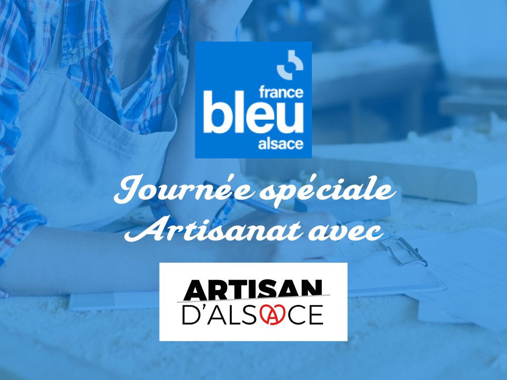 Les Artisans d’Alsace fêtent la journée de l’artisanat sur France Bleu